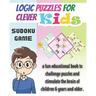 Logic Puzzles for Clever kids: sudoku game, a fun educational book to challenge puzzles and stimulate the brain of children 6 years and older- 4x4, 6