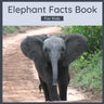 Elephant Facts Book For Kids: 50 Elephant Facts