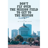Don't Fly Over the Mission Field to Get to the Mission