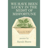We Have Been Lucky in the Midst of Misfortune