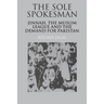 The Sole Spokesman: Jinnah, the Muslim League and the Demand for Pakistan