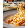 50 Family-Friendly Recipes for Picky Eaters