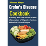 Crohn's Disease Cookbook: A Healthy Meal Diet Recipes to Heal Inflammation Pain and Fatigue