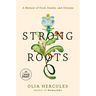 Strong Roots: A Memoir of Food, Family, and Ukraine