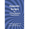 Hypnotic Scripts for Clinical Hypnosis Practitioners