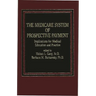 The Medicare System of Prospective Payment: Implications for Medical Education and Practice
