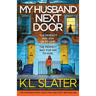 My Husband Next Door: A totally gripping psychological thriller with a heart-pounding twist