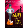 Slay it by Ear: A Paranormal Cozy Mystery (Witches of Devil's Orchard Book 7)