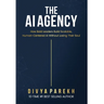 The AI Agency: How Bold Leaders Build Scalable, Human-Centered AI Without Losing Their Soul
