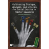 Cultivating Dialogue, Language, and Literacy for Social Justice in Teacher Education