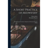 A Short Practice of Midwifery [electronic Resource]: Embodying the Treatment Adopted in the Rotunda Hospital, Dublin