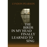The Birds In My Head Finally Learned to Sing