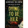 Dying to Be Her: A totally gripping mystery thriller with a twist you won't see coming