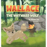 Wallace the Wayward Wolf