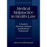 Medical Malpractice in Health Law: A Guide for Physicians, Hospitals and Healthcare Professionals