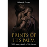 Prints of His Palm: With Every Touch of His Hands
