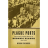 Plague Ports: The Global Urban Impact of Bubonic Plague, 1894-1901