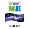 The Purple Wave: Ancient Science Modern Technology, A Marriage made in Heaven