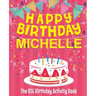 Happy Birthday Michelle - The Big Birthday Activity Book: (Personalized Children's Activity Book)