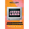 Jesusland: Stories from the Upside Down World of Christian Pop Culture