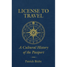 License to Travel: A Cultural History of the Passport