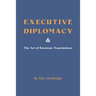 Executive Diplomacy and the Art of Strategic Negotiations