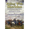 Riding With Sheridan: the Recollections of a Young Cavalryman of the 1st Massachusetts Cavalry Volunteers During the American Civil War by Stanton P.