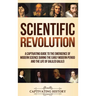 Scientific Revolution: A Captivating Guide to the Emergence of Modern Science During the Early Modern Period and the Life of Galileo Galilei