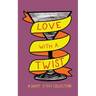 Love with a Twist: An anthology of short stories
