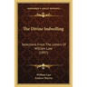 The Divine Indwelling: Selections From The Letters Of William Law (1897)