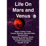 Life on Mars and Venus: Algae, Lichens, Fungi, Fossils, Minerals, Microbial Mats, Stromatolites, Metazoans, Evolution, Skulls, Bones, Methane,