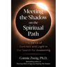 Meeting the Shadow on the Spiritual Path: The Dance of Darkness and Light in Our Search for Awakening