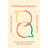 Embodying Integration: A Fresh Look at Christianity in the Therapy Room