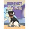 Hershey the Sweetest Dog Ever