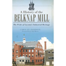 A History of the Belknap Mill: The Pride of Laconia's Industrial Heritage