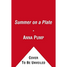 Summer on a Plate: More Than 120 Delicious, No-Fuss Recipes for Memorable Meals from Loaves and Fishes