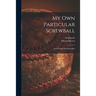 My Own Particular Screwball: an Informal Autobiography
