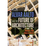 Alvar Aalto and the Future of Architecture