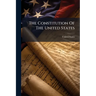 The Constitution Of The United States: With Bibliographical And Historical Notes