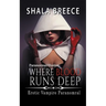 Where Blood Runs Deep: Erotic Vampire Paranomral