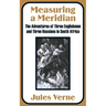 Measuring a Meridian: The Adventures of Three Englishmen and Three Russians in South Africa