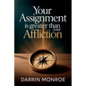 Your Assignment is Greater Than Your Affliction