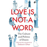 Love Is Not a Word: The Culture and Politics of Desire