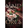 The Maid and the Orcs: A Monster Fantasy Romance