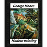 Modern Painting(1893) by: George Moore