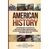 American History: A Captivating Guide to the History of the United States of America, American Revolution, Civil War, Chicago, Roaring Twenties, Great