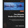 The Ultimate Studio One Pro Book: A step-by-step guide to recording, editing, mixing, and mastering professional-quality music