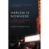 Harlem Is Nowhere: A Journey to the Mecca of Black America