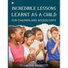 Incredible Lessons Learnt as a Child: For children and adolescent