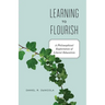 Learning to Flourish: A Philosophical Exploration of Liberal Education